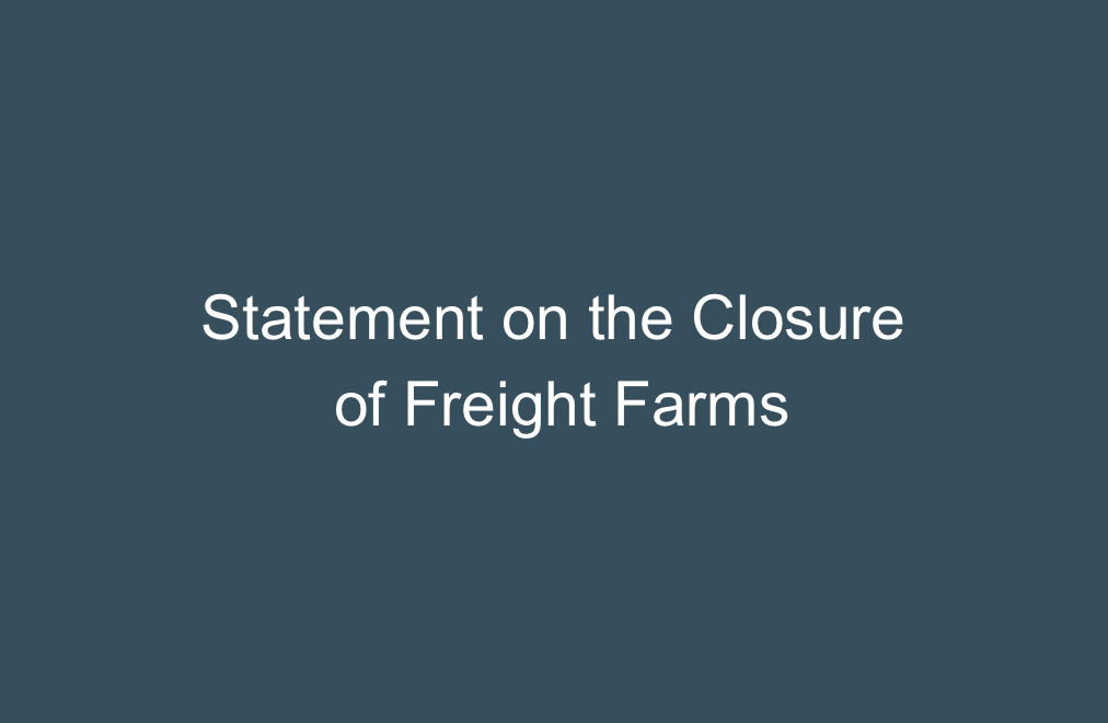 Statement on the Closure of Freight Farms